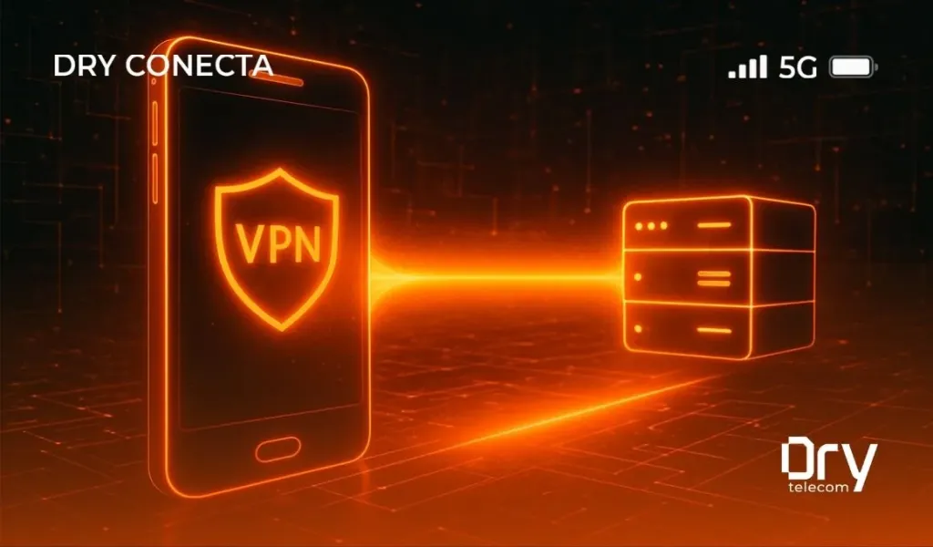 VPN no Celular: O Que é e Por Que Você Deveria Usar